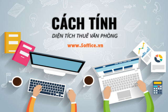cach-tinh-dien-tich-thue-van-phong-huong-dan-xac-dinh-can-thue-bao-nhieu-m2-5office.vn Cách tính diện tích thuê văn phòng (Hướng dẫn xác định diện tích cần thuê bao nhiêu m2) - 5office.vn