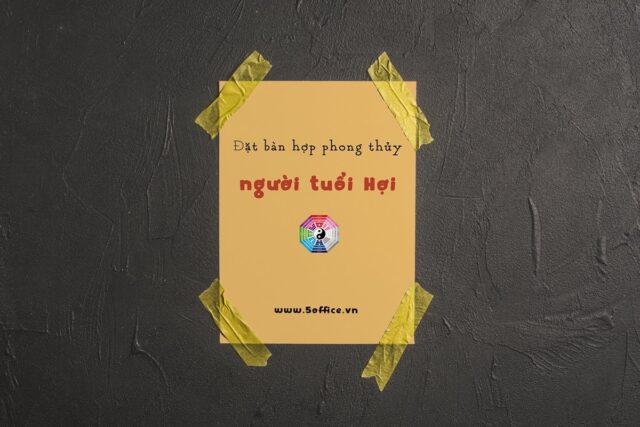 4 hướng đặt bàn làm việc mang lại tài lộc cho người tuổi Hợi