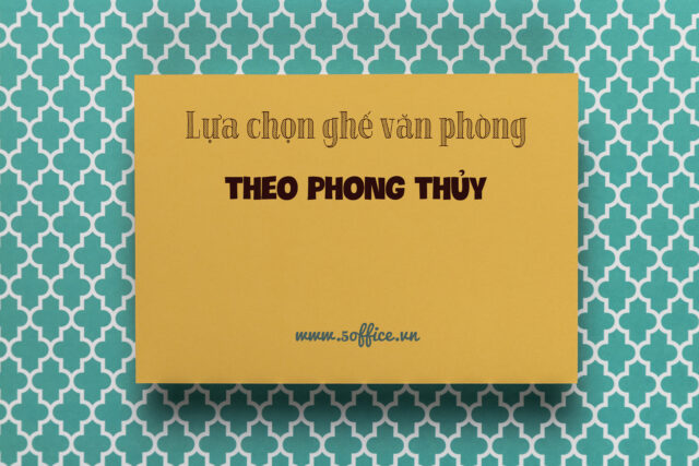 lua-chon-ghe-van-phong-theo-phong-thuy Những điều cần biết khi lựa chọn ghế văn phòng hợp phong thủy.