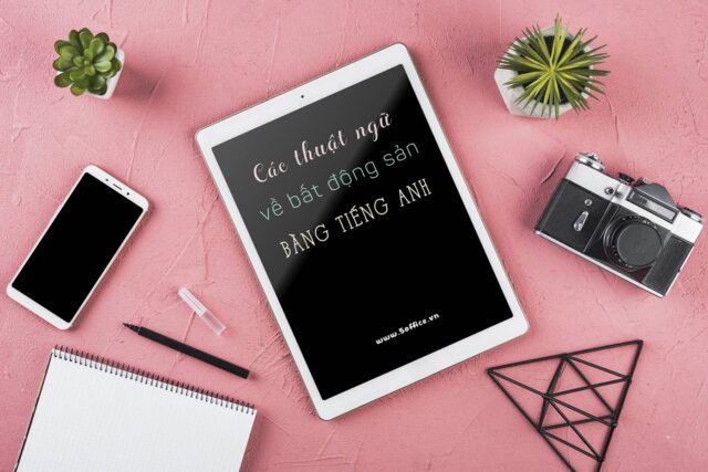 Tất tần tật các thuật ngữ bất động sản bằng tiếng Anh bạn nên biết