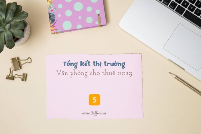Tổng kết thị trường văn phòng cho thuê năm 2019