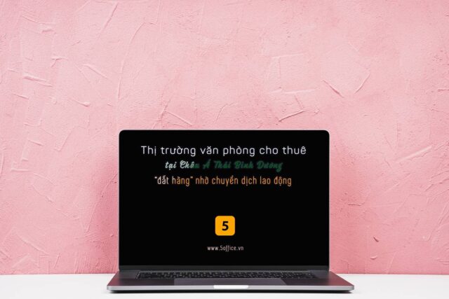 thi-truong-van-phong-cho-thue-tai-chau-a-thai-binh-duong-dat-hang-nho-chuyen-dich-lao-dong Văn phòng cho thuê khu vực Châu Á - Thái Bình Dương: “Đắt hàng” nhờ chuyển dịch lao động