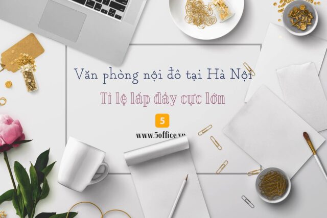 van-phong-noi-do-ha-noi-ti-le-lap-day-cuc-lon Văn phòng nội đô Hà Nội: Tỷ lệ lấp đầy cực lớn