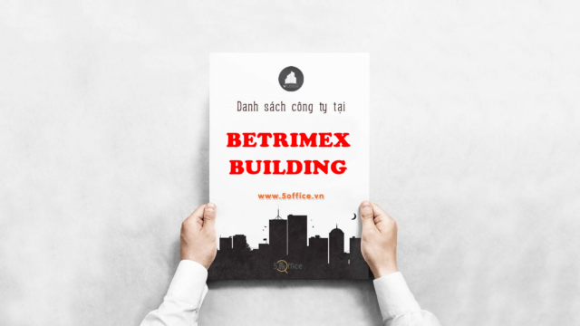 Danh sách công ty thuê văn phòng tại toà nhà Betrimex Building, Lý Thường Kiệt, Quận Tân Bình
