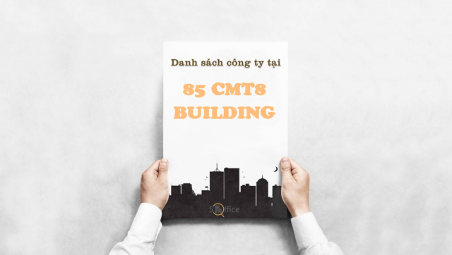 Danh sách công ty thuê văn phòng tại toà nhà 85 CMT8 Building, Cách Mạng Tháng Tám Quận 1