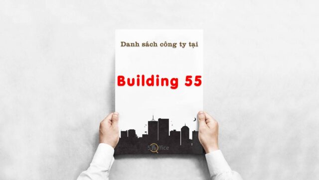 Danh sách 10 công ty thuê văn phòng tại Building 55, Quận 4