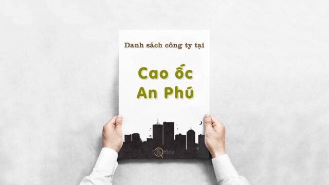 Danh sách 8 công ty thuê văn phòng tại Cao ốc An Phú, Quận 2