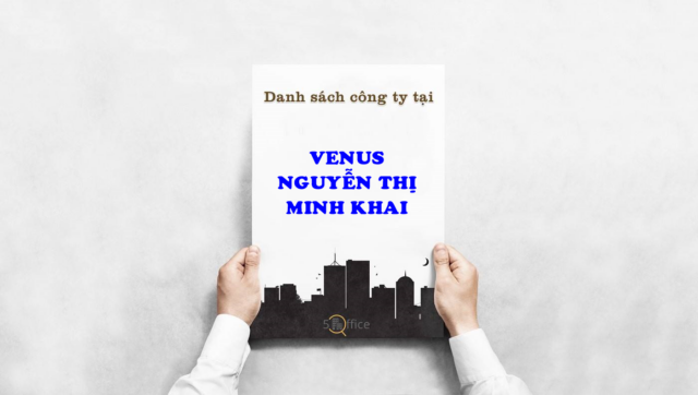 Danh sách công ty thuê văn phòng tại toà nhà Venus Nguyễn Thị Minh Khai, Nguyễn Thị Minh Khai, Quận 3