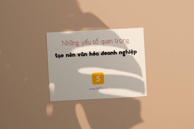 Những yếu tố quan trọng tạo nên văn hóa doanh nghiệp