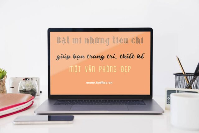 “Bật mí” những tiêu chí giúp bạn trang trí, thiết kế một văn phòng đẹp hơn