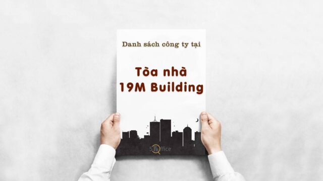 Danh sách 28 công ty thuê văn phòng tại Tòa nhà 19M Building, Quận Bình Thạnh