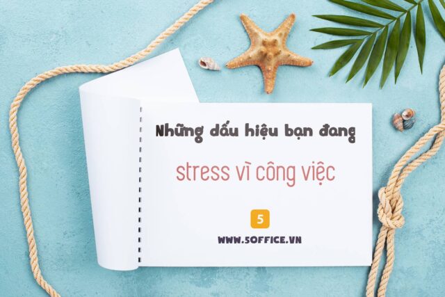 nhung-dau-hieu-ban-dang-stree-vi-cong-viec-5office Những dấu hiệu chứng tỏ bạn đang bị stress nặng vì công việc