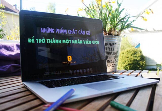 nhung-pham-chat-ban-can-co-de-tro-thanh-mot-nhan-vien-gioi-cua-cong-ty-5office Những phẩm chất bạn cần có để trở thành một nhân viên giỏi của công ty
