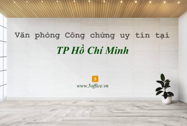 mot-so-van-phong-cong-chung-uy-tin-tai-tphcm-5office Một số văn phòng công chứng uy tín tại TP Hồ Chí Minh