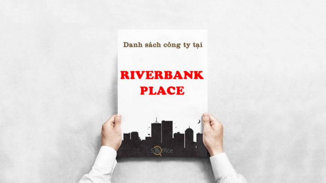 Danh sách công ty thuê văn phòng tại tòa nhà Riverbank Place, Tôn Đức Thắng, Quận 1