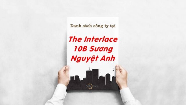 Danh sách 10 công ty đang thuê văn phòng tại The Interlace 10B Sương Nguyệt Anh, Quận 1 - 5Office.vn