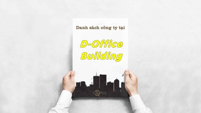 Danh sách 7 công ty thuê văn phòng tại toà nhà D-Office Building, Quận Bình Tân